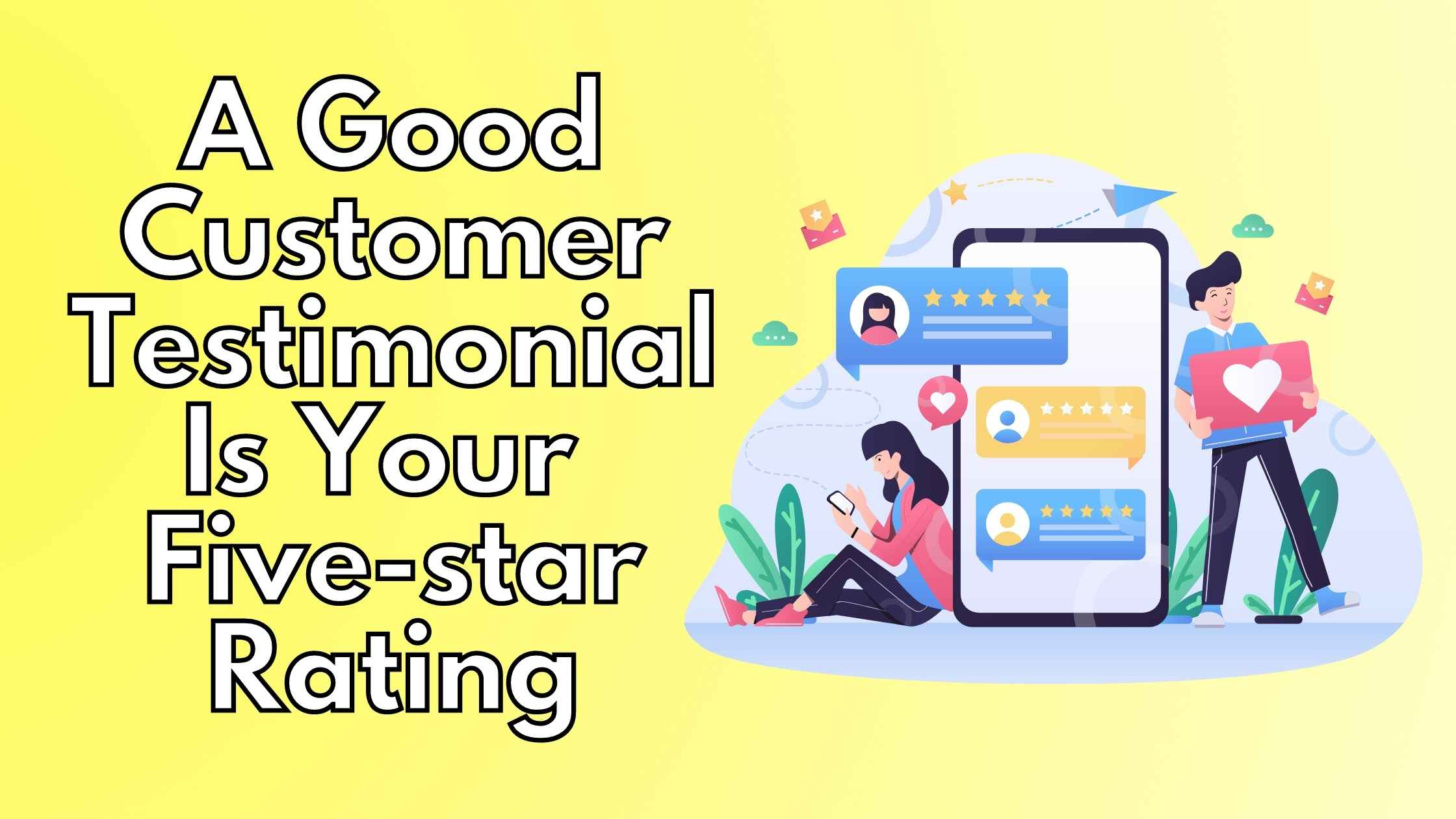 A Good Customer Testimonial Is Your Five-star Rating A Good Customer Testimonial Is Your Five-star Rating